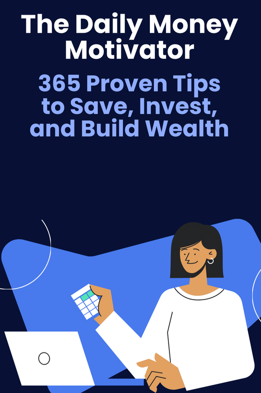 The Daily Money Motivator: 365 Proven Tips to Save, Invest, and Build Wealth