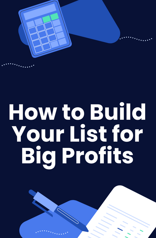 How to Build Your List for Big Profits: 77 Proven Tips to Grow Your Email List and Maximize Revenue