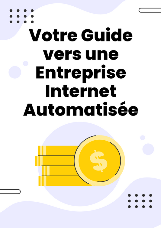 Auto-Pilote de Profits : Votre Guide vers une Entreprise Internet Automatisée