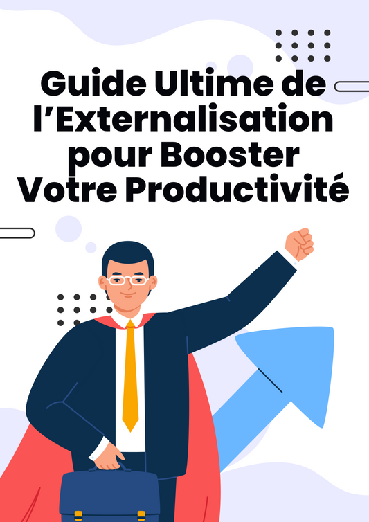 Automatisez Votre Entreprise : Guide Ultime de l’Externalisation pour Booster Votre Productivité