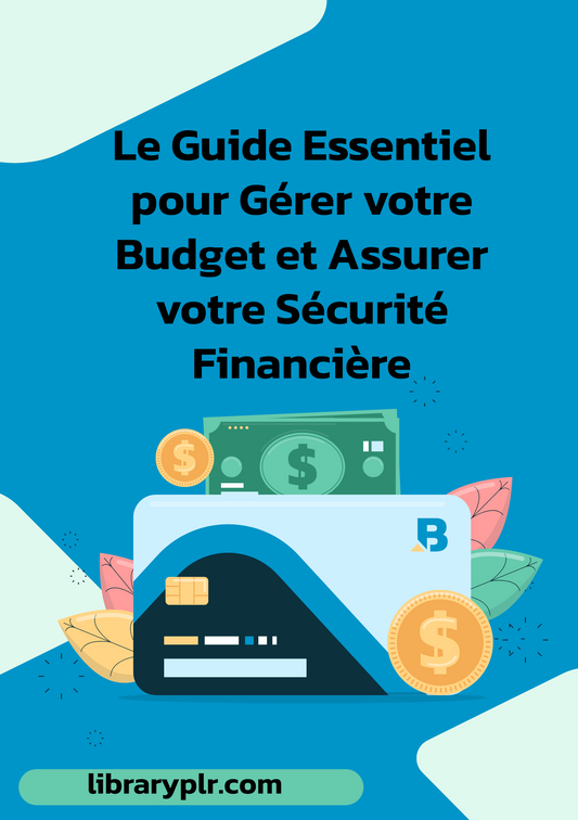 Finances Familiales : Le Guide Essentiel pour Gérer votre Budget et Assurer votre Sécurité Financière