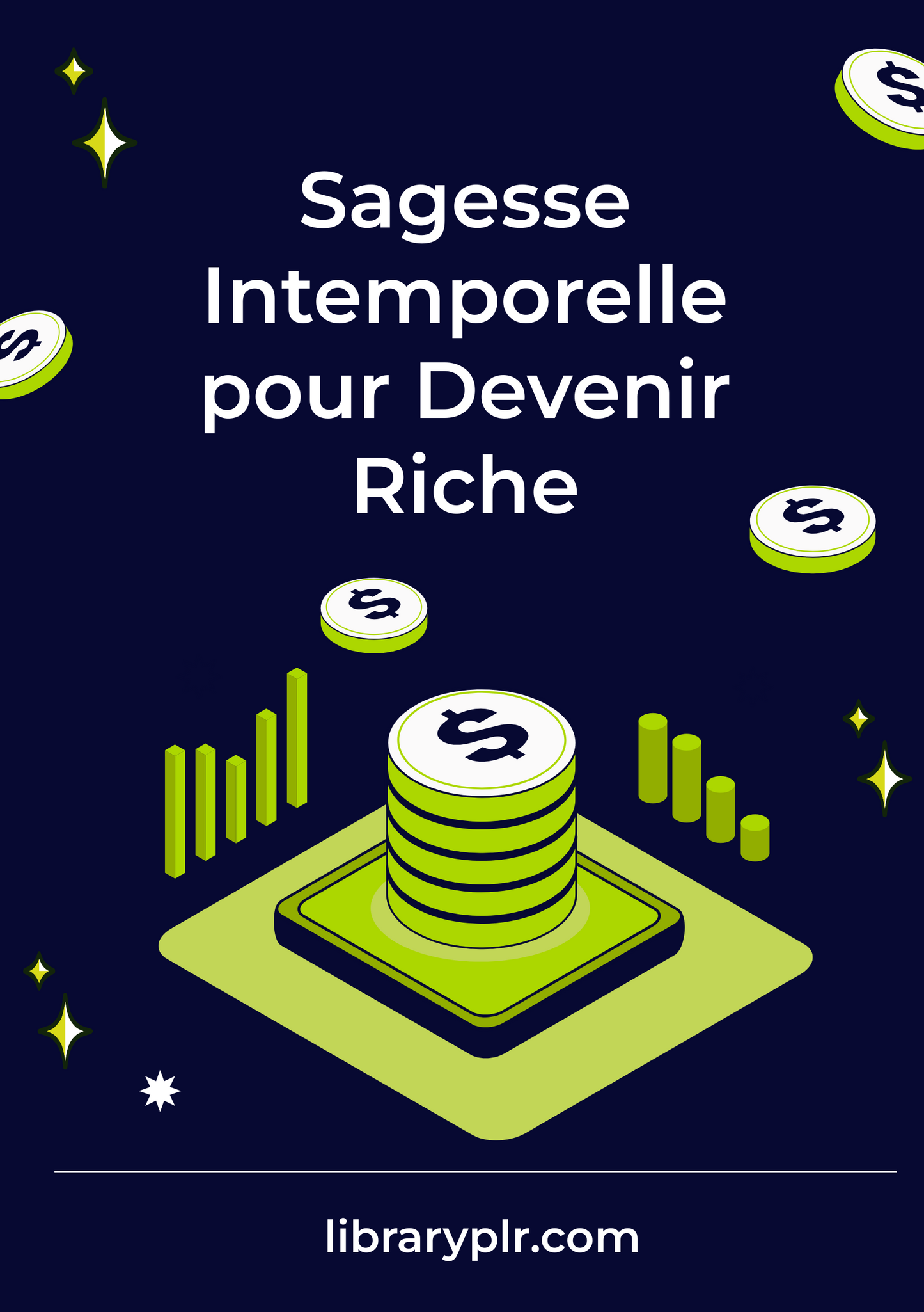 Sagesse Intemporelle pour Devenir Riche : 77 Secrets pour Atteindre la Liberté Financière